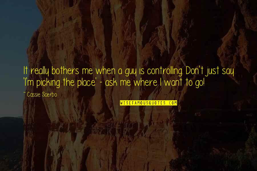 Friendship True Colors Quotes By Cassie Scerbo: It really bothers me when a guy is Friendship True Colors Quotes By Cassie Scerbo: It really bothers me when a guy is