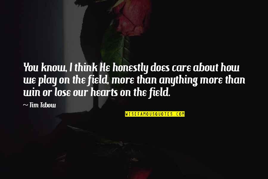 Friendship True Colors Quotes By Tim Tebow: You know, I think He honestly does care Friendship True Colors Quotes By Tim Tebow: You know, I think He honestly does care