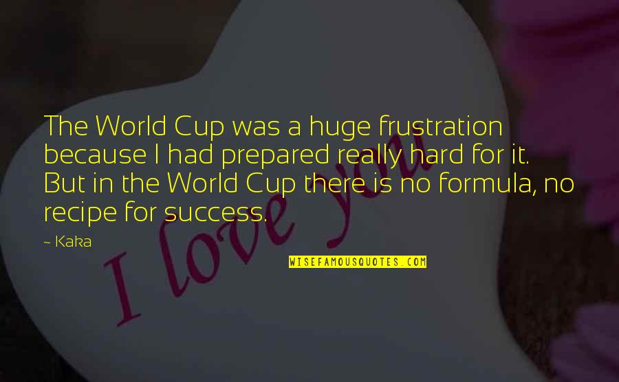 Friendship Turned Sour Quotes By Kaka: The World Cup was a huge frustration because