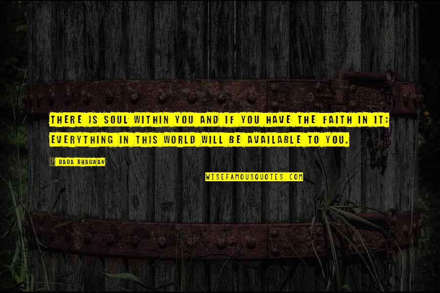 Friendship Two Sided Quotes By Dada Bhagwan: There is Soul within you and if you