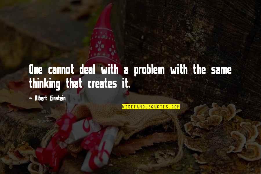 Friendship Ultimatum Quotes By Albert Einstein: One cannot deal with a problem with the