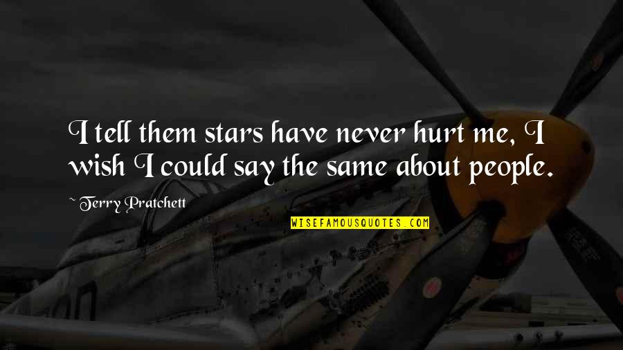 Friendship User Quotes By Terry Pratchett: I tell them stars have never hurt me,