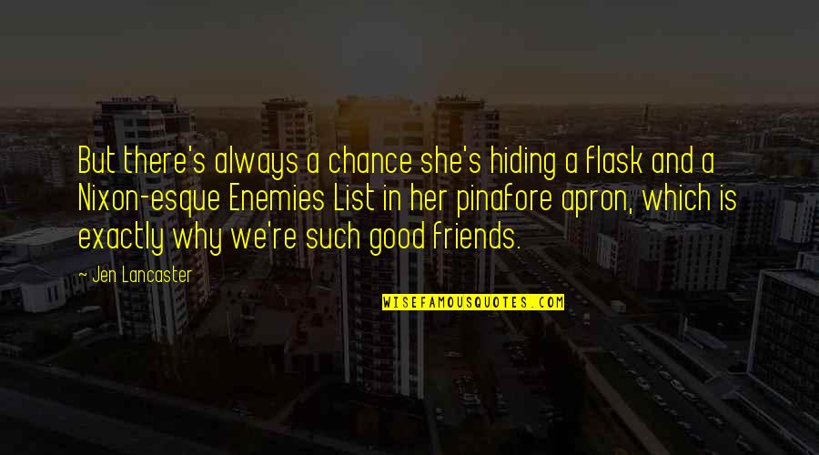 Friendship With Her Quotes By Jen Lancaster: But there's always a chance she's hiding a