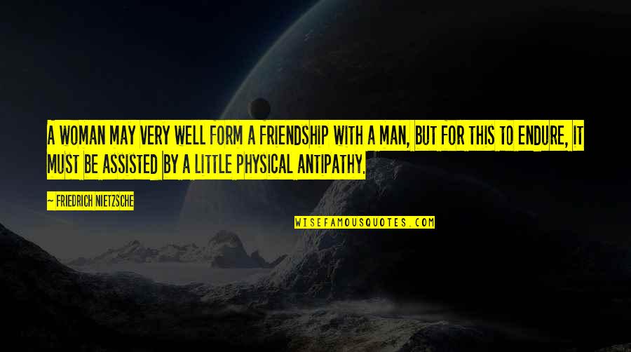 Friendship With Quotes By Friedrich Nietzsche: A woman may very well form a friendship Friendship With Quotes By Friedrich Nietzsche: A woman may very well form a friendship