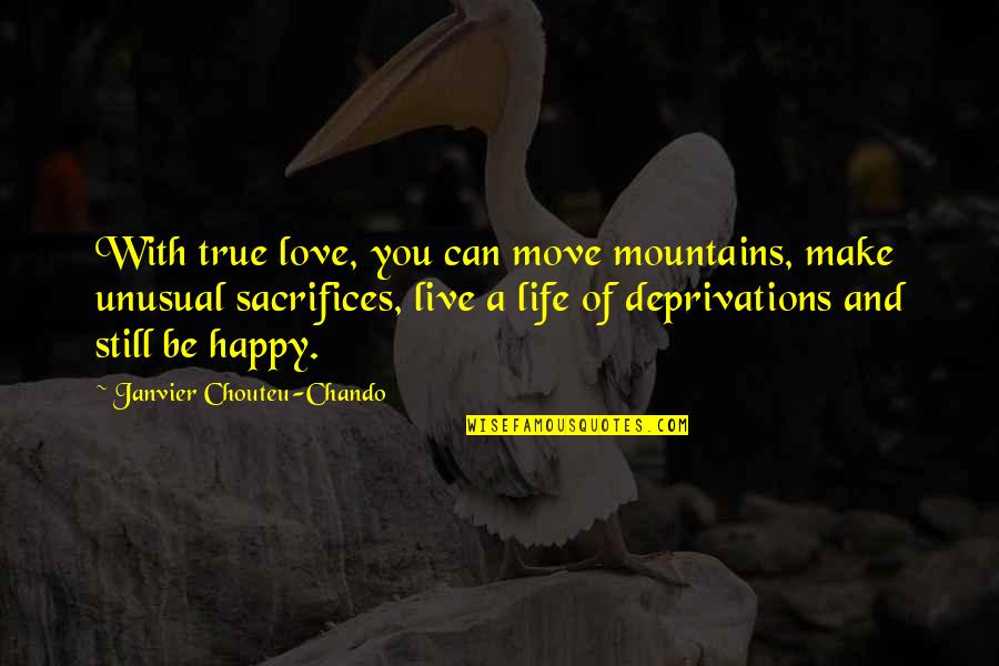 Friendship With Quotes By Janvier Chouteu-Chando: With true love, you can move mountains, make Friendship With Quotes By Janvier Chouteu-Chando: With true love, you can move mountains, make