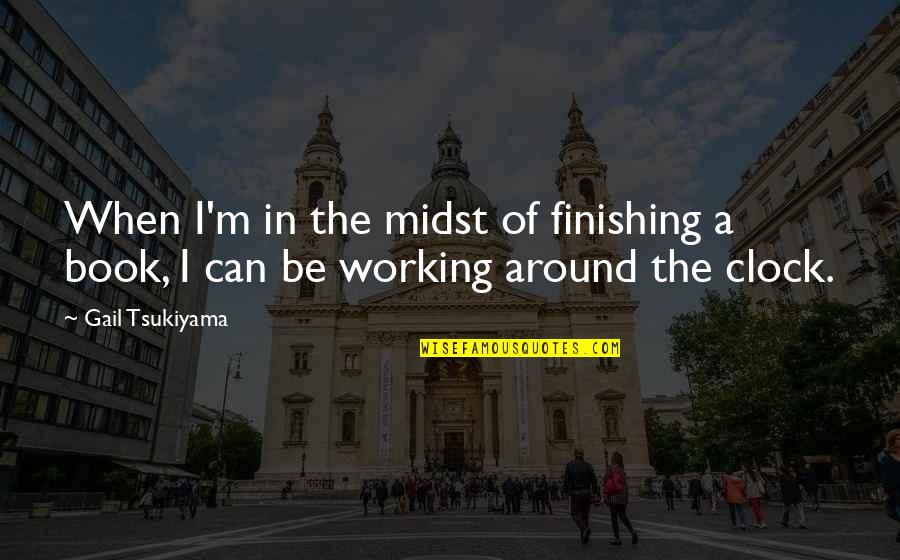 Friendship Without Benefits Quotes By Gail Tsukiyama: When I'm in the midst of finishing a