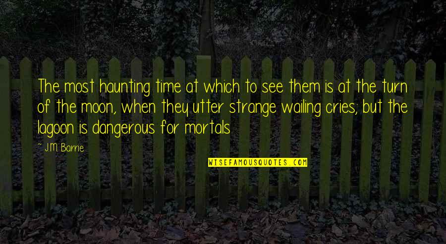 Friendship Worldwide Quotes By J.M. Barrie: The most haunting time at which to see