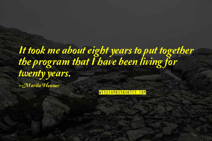 Friendshipendship Quotes By Marilu Henner: It took me about eight years to put Friendshipendship Quotes By Marilu Henner: It took me about eight years to put