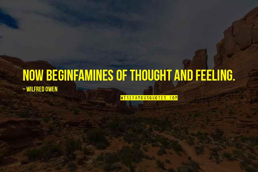 Friendshipendship Quotes By Wilfred Owen: Now beginFamines of thought and feeling. Friendshipendship Quotes By Wilfred Owen: Now beginFamines of thought and feeling.