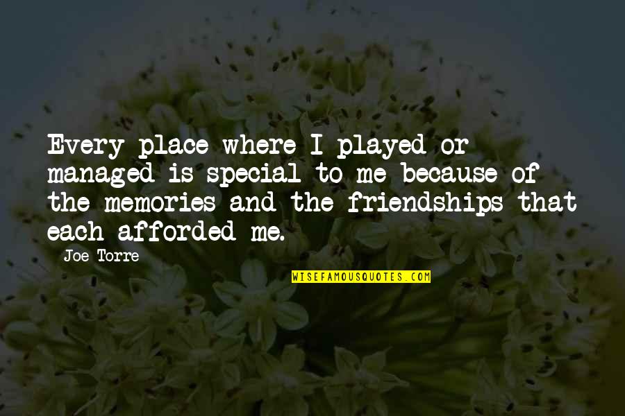 Friendships And Memories Quotes By Joe Torre: Every place where I played or managed is Friendships And Memories Quotes By Joe Torre: Every place where I played or managed is