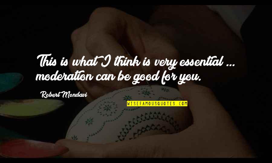 Friendships And Memories Quotes By Robert Mondavi: This is what I think is very essential