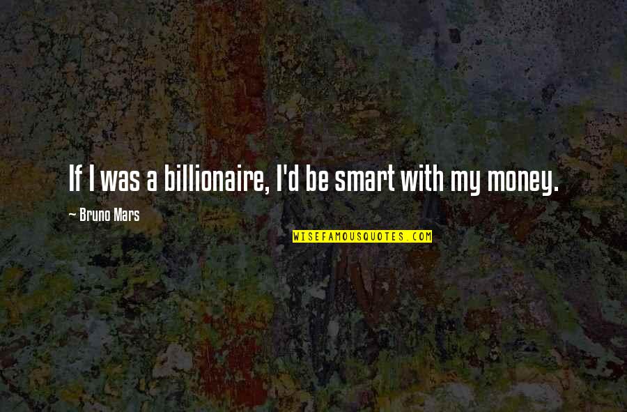 Friendships Are Overrated Quotes By Bruno Mars: If I was a billionaire, I'd be smart Friendships Are Overrated Quotes By Bruno Mars: If I was a billionaire, I'd be smart