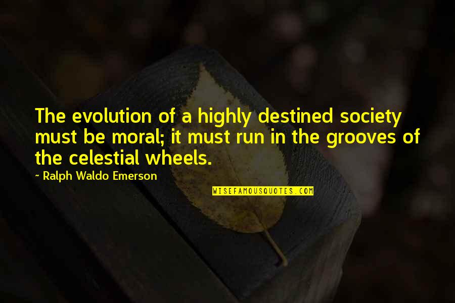 Friendships Before Relationships Quotes By Ralph Waldo Emerson: The evolution of a highly destined society must