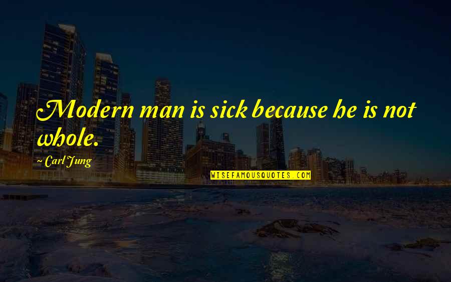 Friendships Being Broken Quotes By Carl Jung: Modern man is sick because he is not