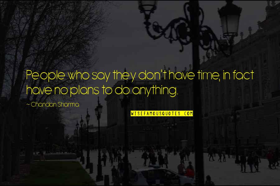 Friendships Dont Last Quotes By Chandan Sharma: People who say they don't have time, in