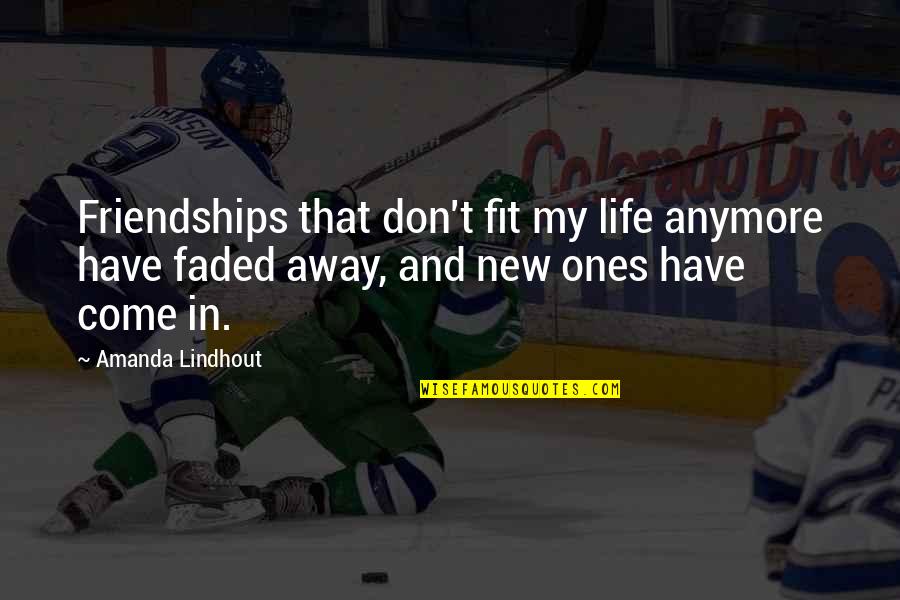 Friendships For Life Quotes By Amanda Lindhout: Friendships that don't fit my life anymore have