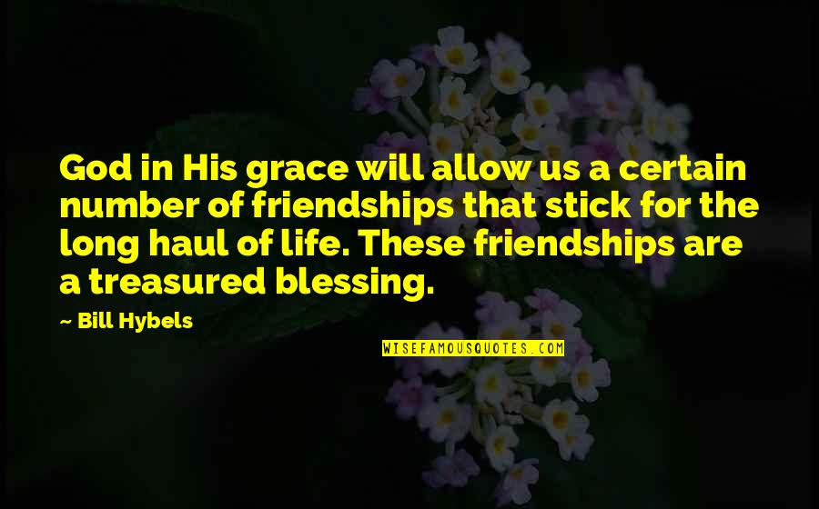 Friendships For Life Quotes By Bill Hybels: God in His grace will allow us a