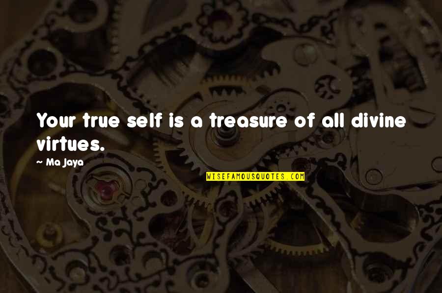 Friendships Running Their Course Quotes By Ma Jaya: Your true self is a treasure of all