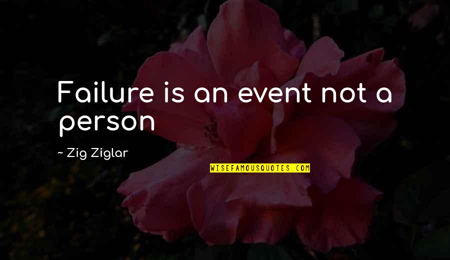 Friendster Quotes And Quotes By Zig Ziglar: Failure is an event not a person