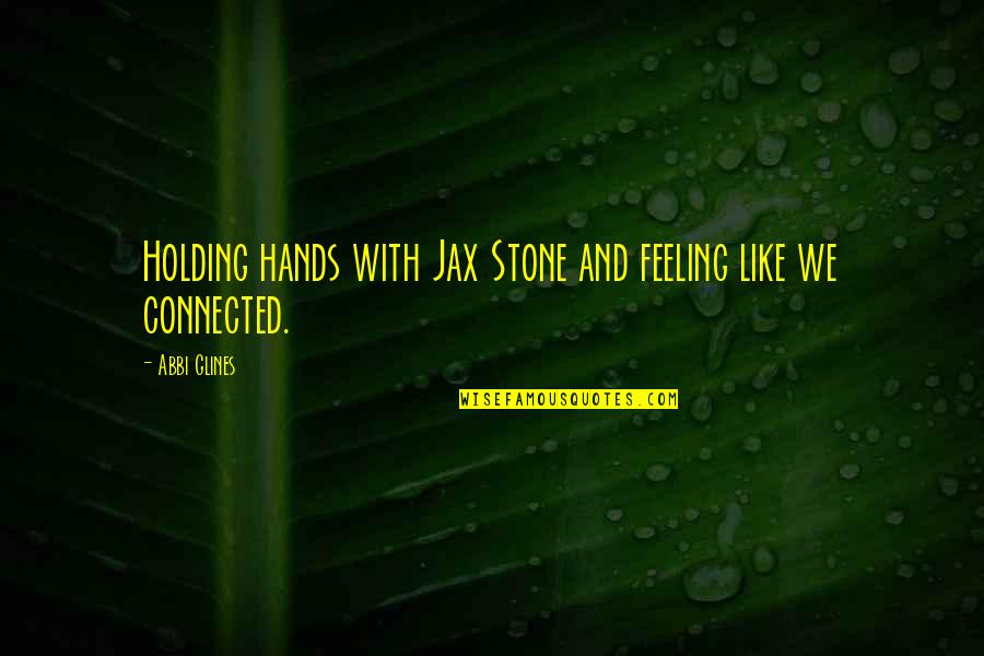 Friendzone Quotes By Abbi Glines: Holding hands with Jax Stone and feeling like