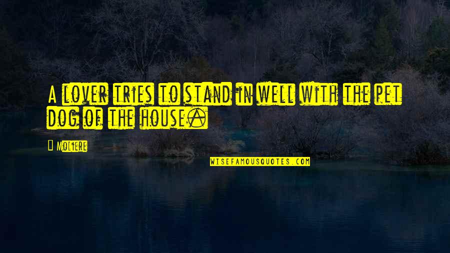 Frienships Quotes By Moliere: A lover tries to stand in well with