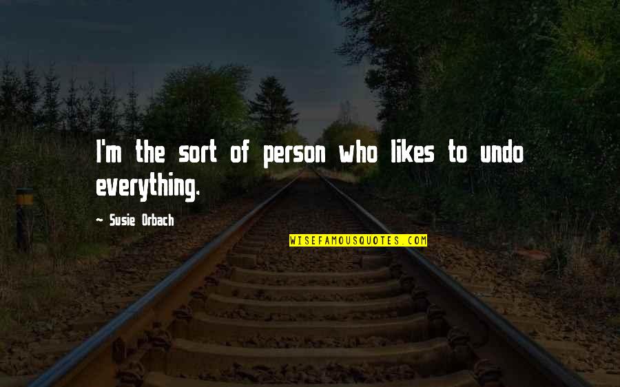 Frieren At The Funeral Quotes By Susie Orbach: I'm the sort of person who likes to Frieren At The Funeral Quotes By Susie Orbach: I'm the sort of person who likes to