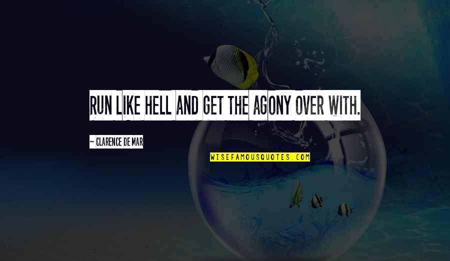 Frieren Conjugation Quotes By Clarence De Mar: Run like hell and get the agony over Frieren Conjugation Quotes By Clarence De Mar: Run like hell and get the agony over