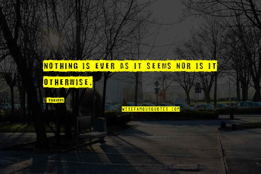 Friesacher Heuriger Quotes By Various: Nothing is ever as it seems nor is