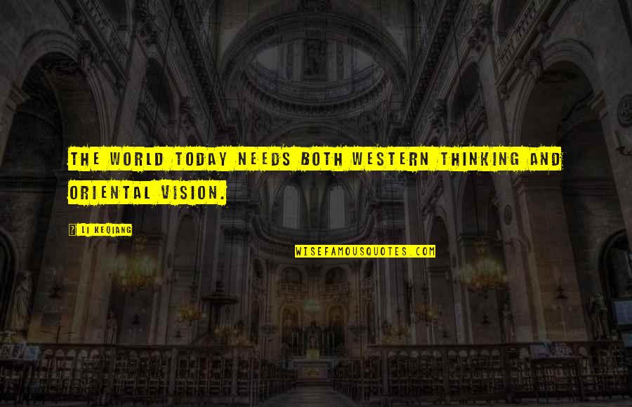 Friesenhahn Demolition Quotes By Li Keqiang: The world today needs both western thinking and