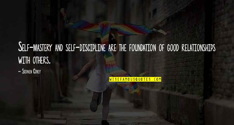 Friesinger Candy Quotes By Stephen Covey: Self-mastery and self-discipline are the foundation of good