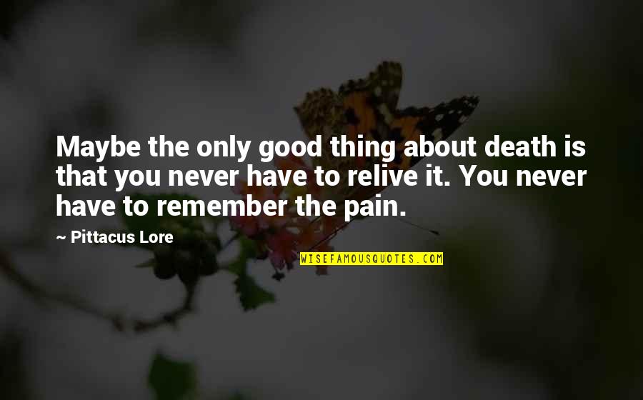 Friesinger Motorsports Quotes By Pittacus Lore: Maybe the only good thing about death is