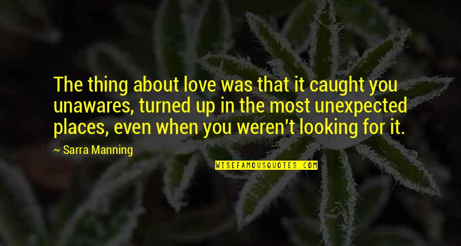 Frieskemarren Quotes By Sarra Manning: The thing about love was that it caught