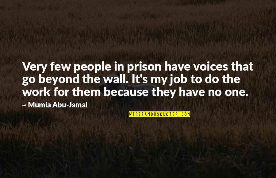 Friessnegger Quotes By Mumia Abu-Jamal: Very few people in prison have voices that Friessnegger Quotes By Mumia Abu-Jamal: Very few people in prison have voices that
