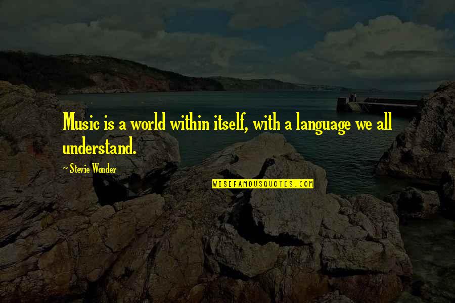 Frieze Quotes By Stevie Wonder: Music is a world within itself, with a