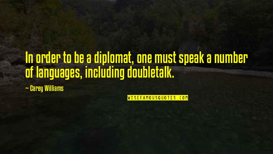 Frigates Quotes By Carey Williams: In order to be a diplomat, one must