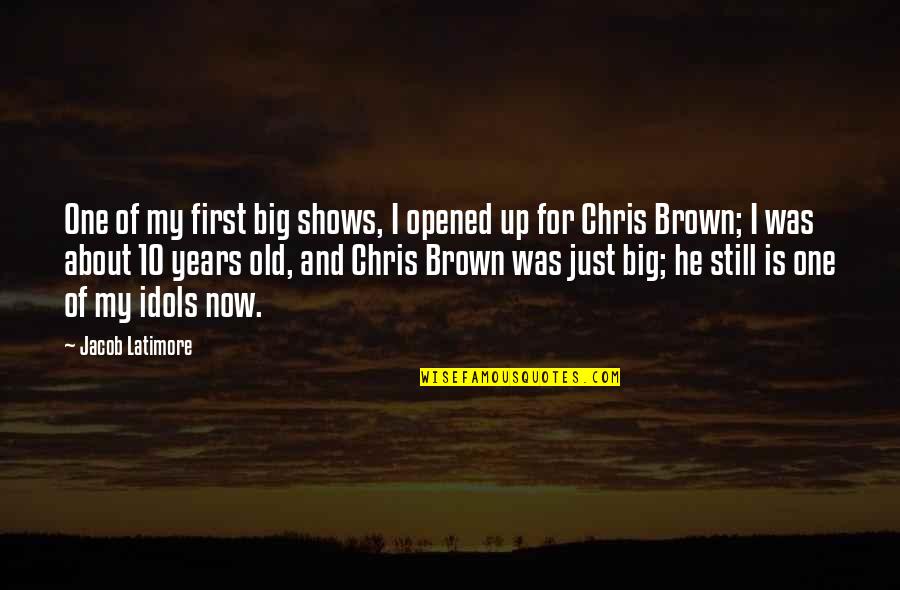 Fright Night Part 2 Quotes By Jacob Latimore: One of my first big shows, I opened Fright Night Part 2 Quotes By Jacob Latimore: One of my first big shows, I opened