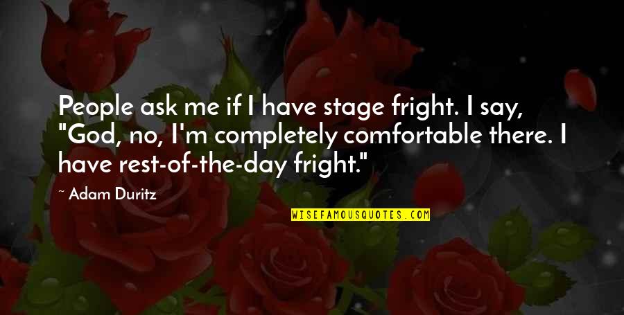 Fright Quotes By Adam Duritz: People ask me if I have stage fright.