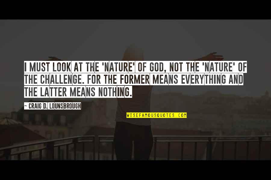 Fright Quotes By Craig D. Lounsbrough: I must look at the 'nature' of God,