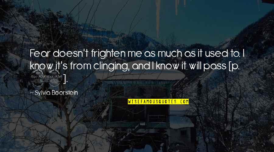 Frighten Quotes By Sylvia Boorstein: Fear doesn't frighten me as much as it Frighten Quotes By Sylvia Boorstein: Fear doesn't frighten me as much as it