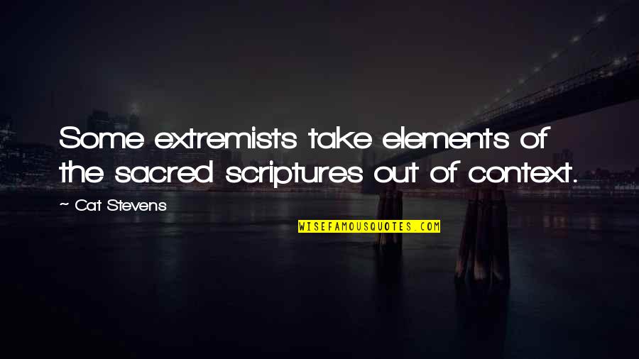 Frightened Quotes And Quotes By Cat Stevens: Some extremists take elements of the sacred scriptures