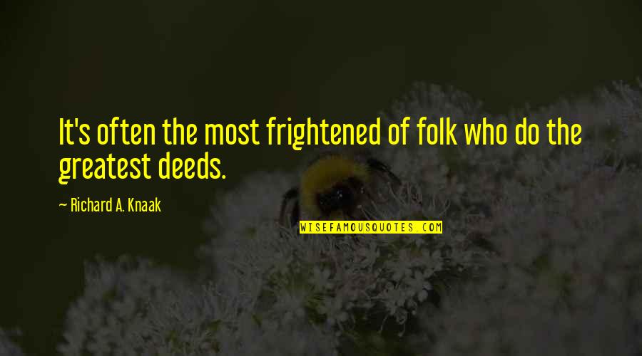 Frightened Quotes By Richard A. Knaak: It's often the most frightened of folk who