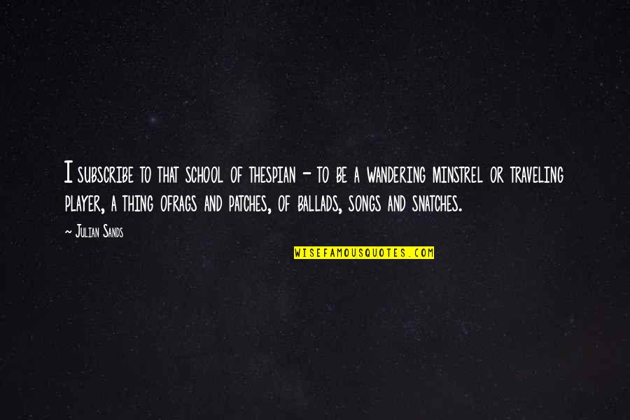 Frightening Bible Quotes By Julian Sands: I subscribe to that school of thespian -