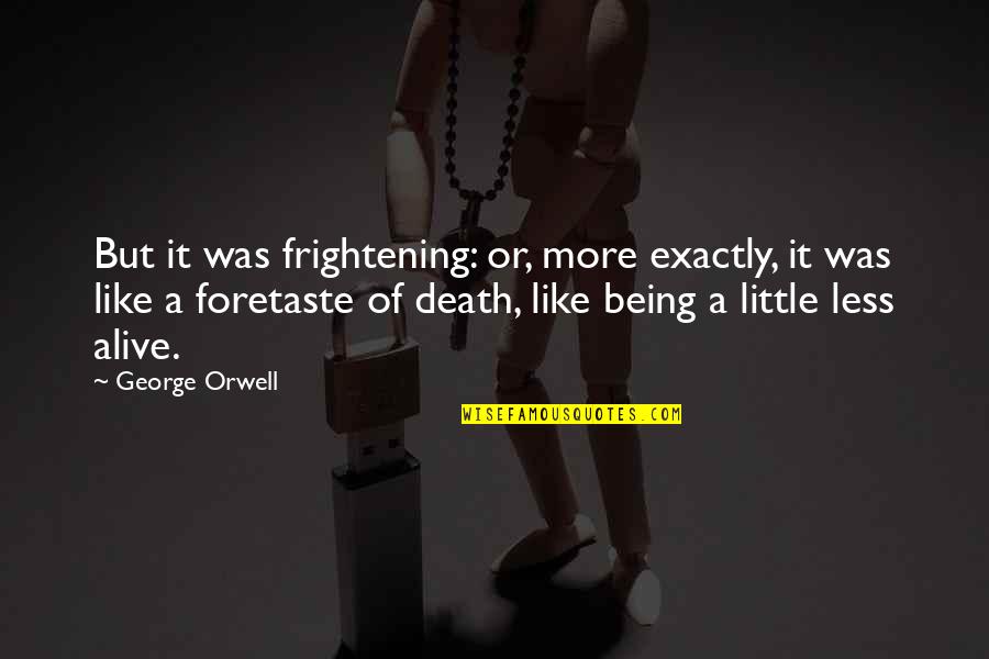 Frightening Quotes By George Orwell: But it was frightening: or, more exactly, it