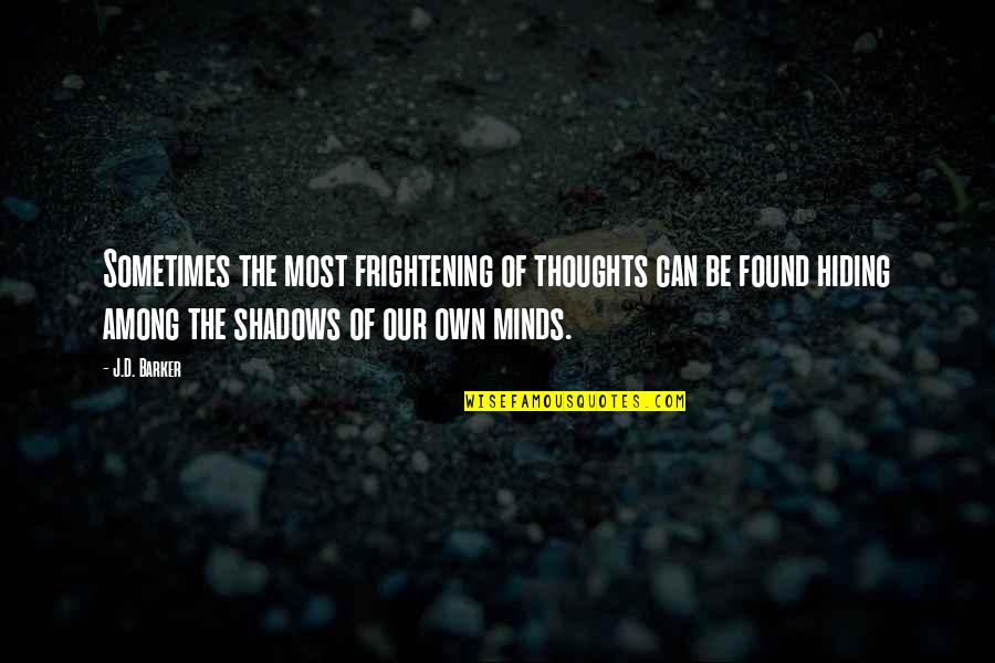Frightening Quotes By J.D. Barker: Sometimes the most frightening of thoughts can be