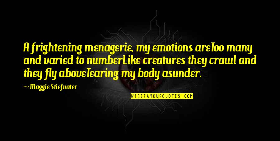 Frightening Quotes By Maggie Stiefvater: A frightening menagerie, my emotions areToo many and