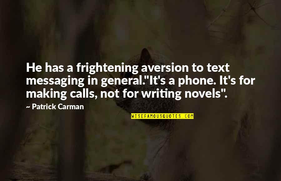Frightening Quotes By Patrick Carman: He has a frightening aversion to text messaging