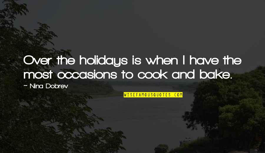 Frighteningly Good Quotes By Nina Dobrev: Over the holidays is when I have the