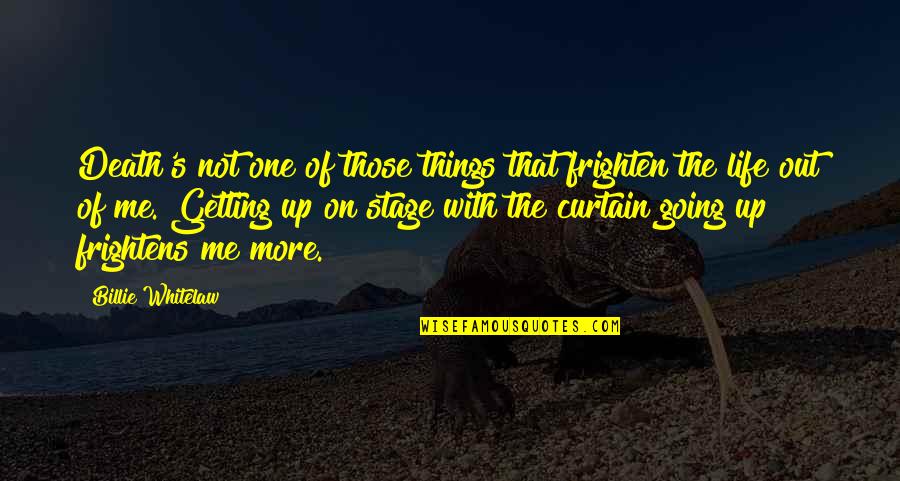 Frightens Quotes By Billie Whitelaw: Death's not one of those things that frighten Frightens Quotes By Billie Whitelaw: Death's not one of those things that frighten