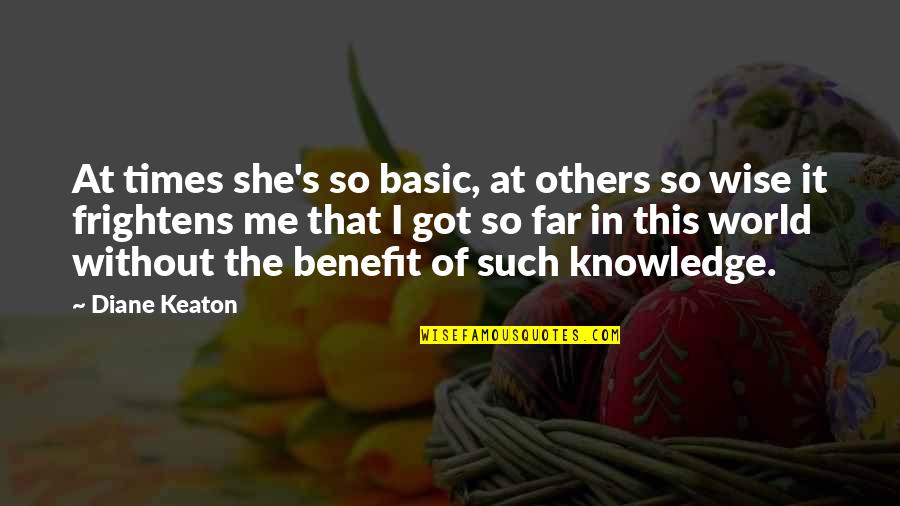 Frightens Quotes By Diane Keaton: At times she's so basic, at others so Frightens Quotes By Diane Keaton: At times she's so basic, at others so