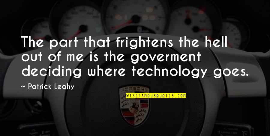 Frightens Quotes By Patrick Leahy: The part that frightens the hell out of Frightens Quotes By Patrick Leahy: The part that frightens the hell out of